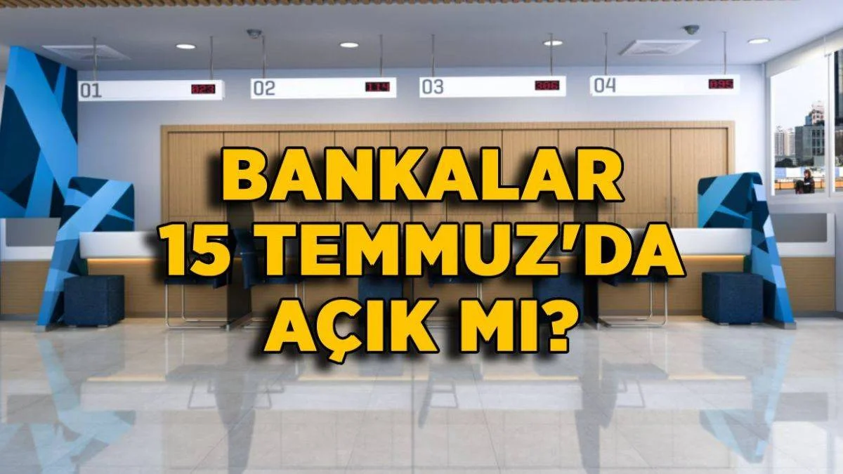 Bankalar 15 Temmuz'da açık mı? 15 Temmuz 2021 bankalar çalışıyor mu?