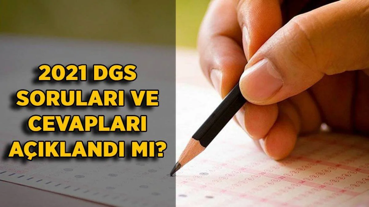 DGS soruları ve cevapları açıklandı mı? 2021 DGS soru ve cevap anahtarı PDF ne zaman açıklanacak?