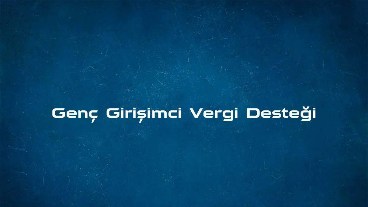 Genç girişimciler vergiden muaf tutuluyor