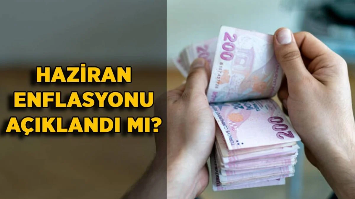 Haziran enflasyonu belli oldu mu? Haziran enflasyonu açıklandı mı? Memur ve emekli zammı belli oldu mu?