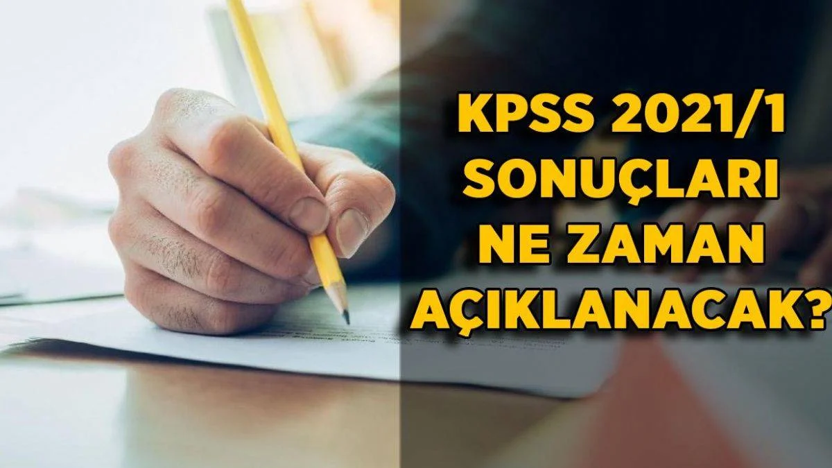 KPSS 2021/1 sonuçları ne zaman açıklanacak? KPSS 2021/1 yerleştirme sonuçları açıklandı mı?