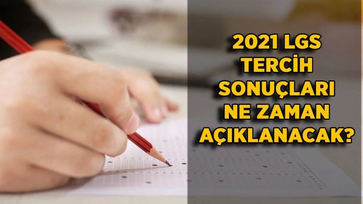 LGS yerleştirme sonuçları ne zaman açıklanacak? LGS tercih sonucu ne zaman belli olacak?