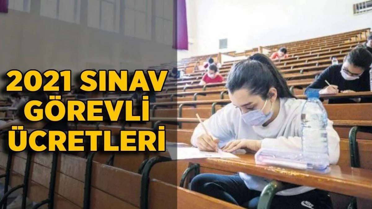 ÖSYM sınav görevli ücretleri | 2021 gözetmen, salon başkanı sınav görev ücreti ne kadar?