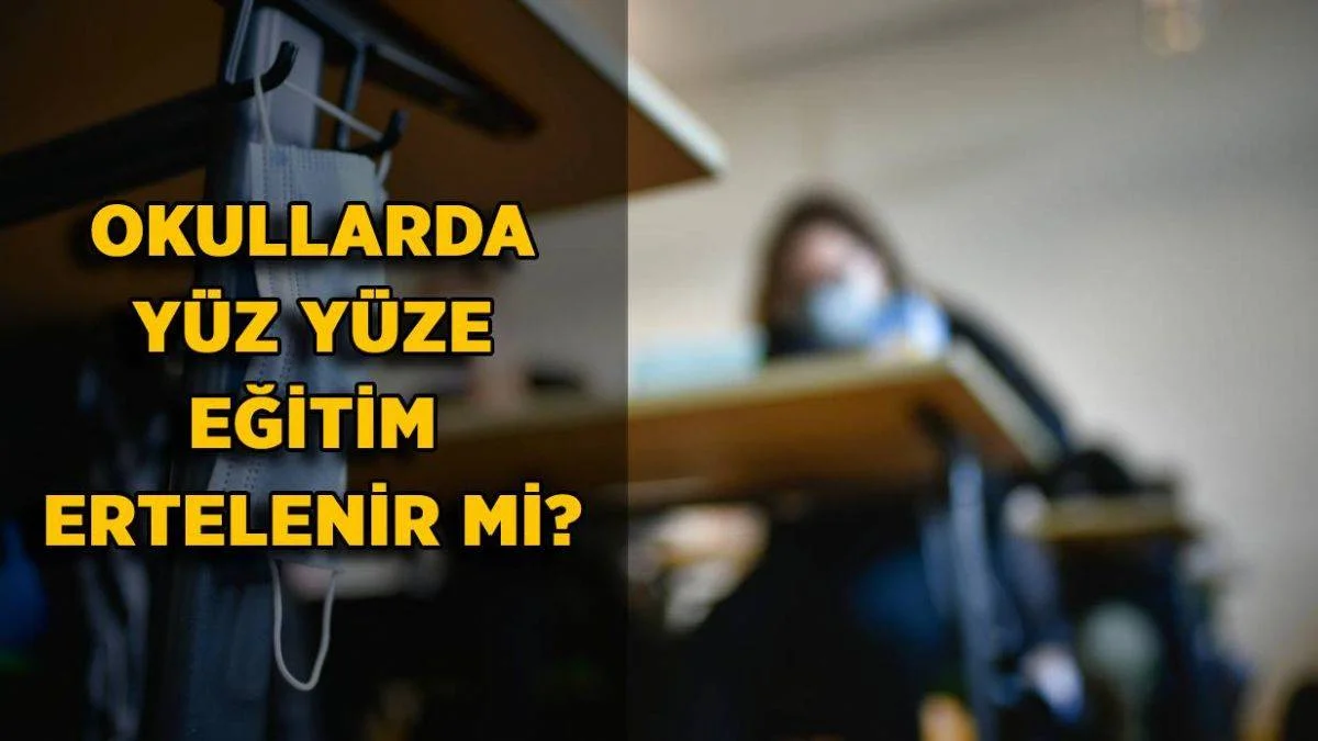Yüz yüze eğitim ertelenecek mi? Eylül'de yüz yüze eğitim başlayacak mı?