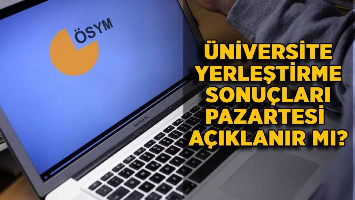 2021 YKS üniversite tercih sonuçları pazartesi açıklanacak mı?