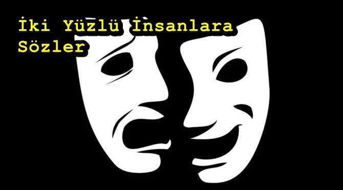 İki yüzlü insanlara sözler