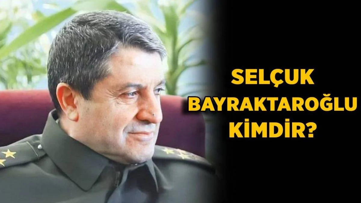 Selçuk Bayraktaroğlu kimdir? Orgeneral Selçuk Bayraktaroğlu nereli kaç yaşında?
