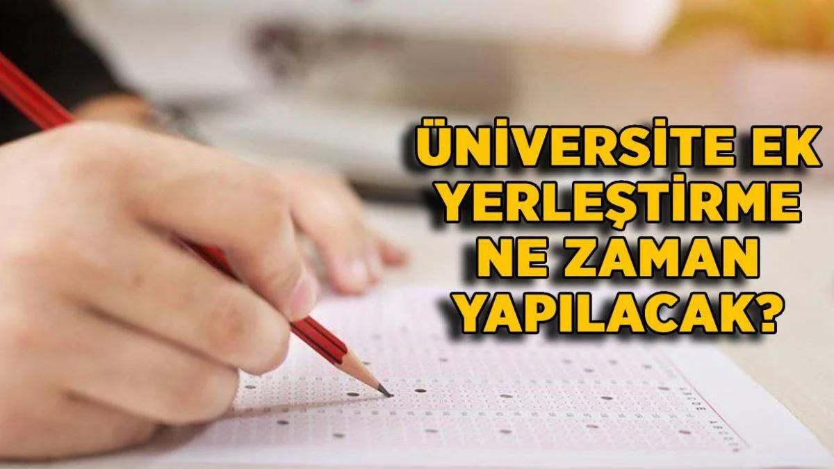 YKS ek yerleştirmeler ne zaman başlayacak? 2. yerleştirme tercihleri başladı mı? YKS ek yerleştirme ücretli mi?