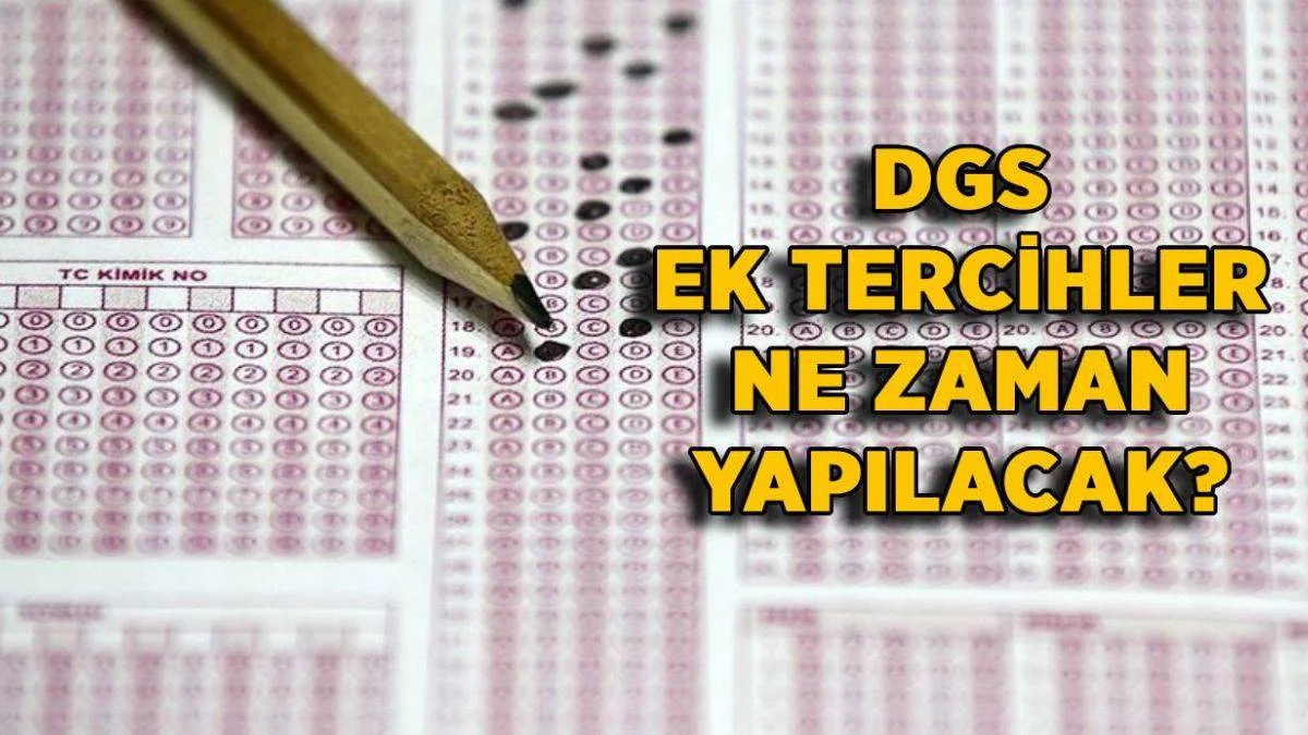 2021 DGS ek tercih ne zaman? DGS ek yerleştirme yapılacak mı? DGS ek tercihler ne zaman başlayacak?
