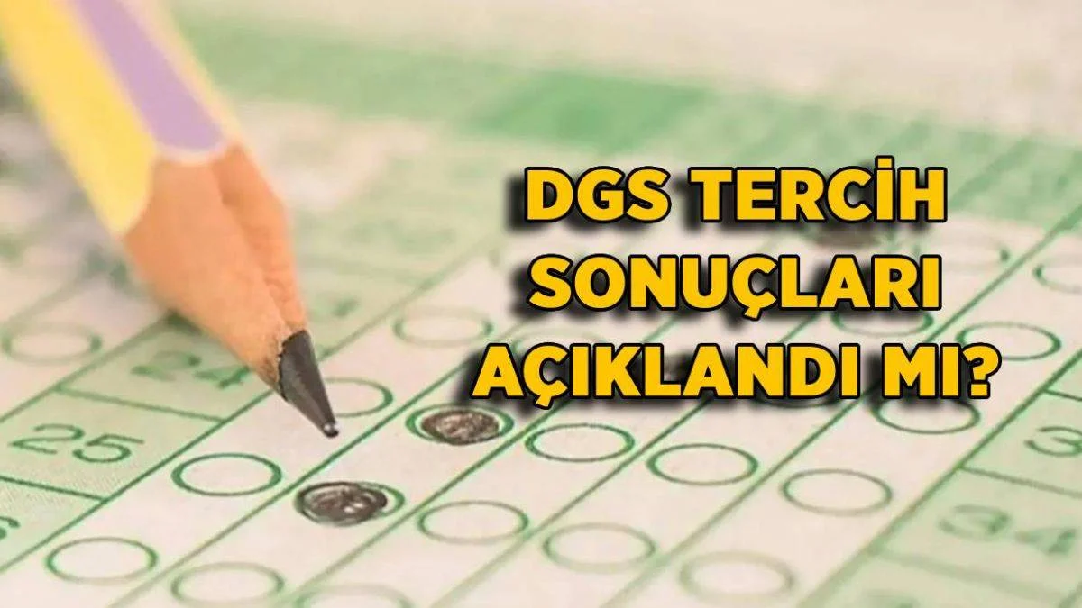 2021 DGS tercih sonuçları açıklandı mı? DGS üniversite kayıtları ne zaman başlıyor?
