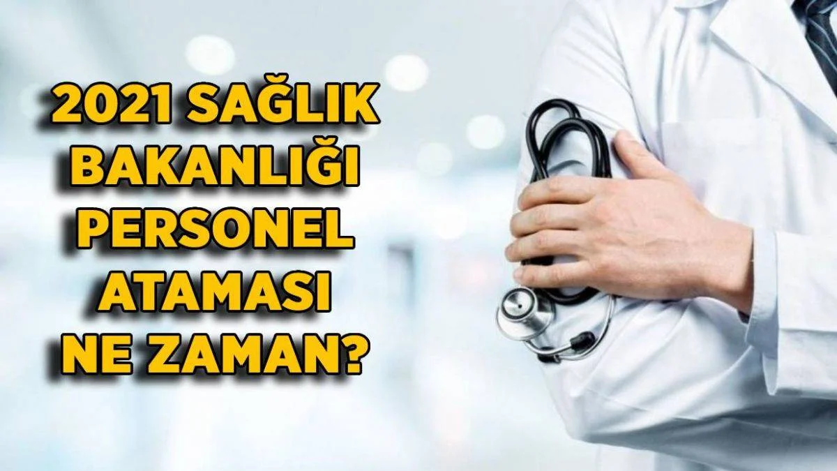 2021 Sağlık Bakanlığı personel ataması ne zaman? 2021 Sağlık Bakanlığı (Hemşire, tekniker) ataması ne zaman yapılacak?