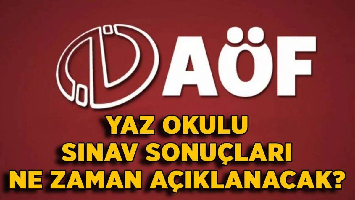 AÖF yaz okulu sınav sonuçları açıklandı mı? AÖF yaz okulu sınav sonuçları sorgula