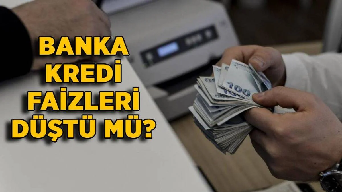 Banka kredi faizleri düştü mü? 2021 Konut (ev) kredisi, araç kredisi, ihtiyaç kredisi faizi indi mi?