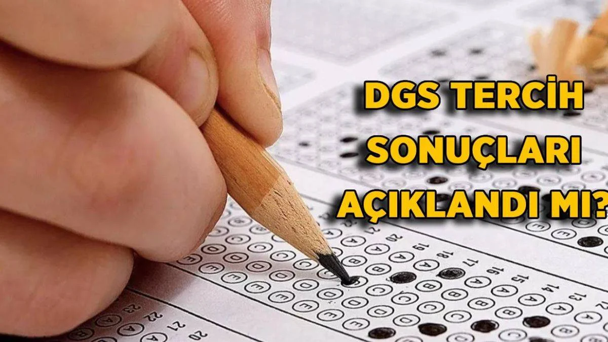 DGS tercih sonuçları açıklandı mı? DGS tercih sonuçları sorgulama nasıl yapılır?