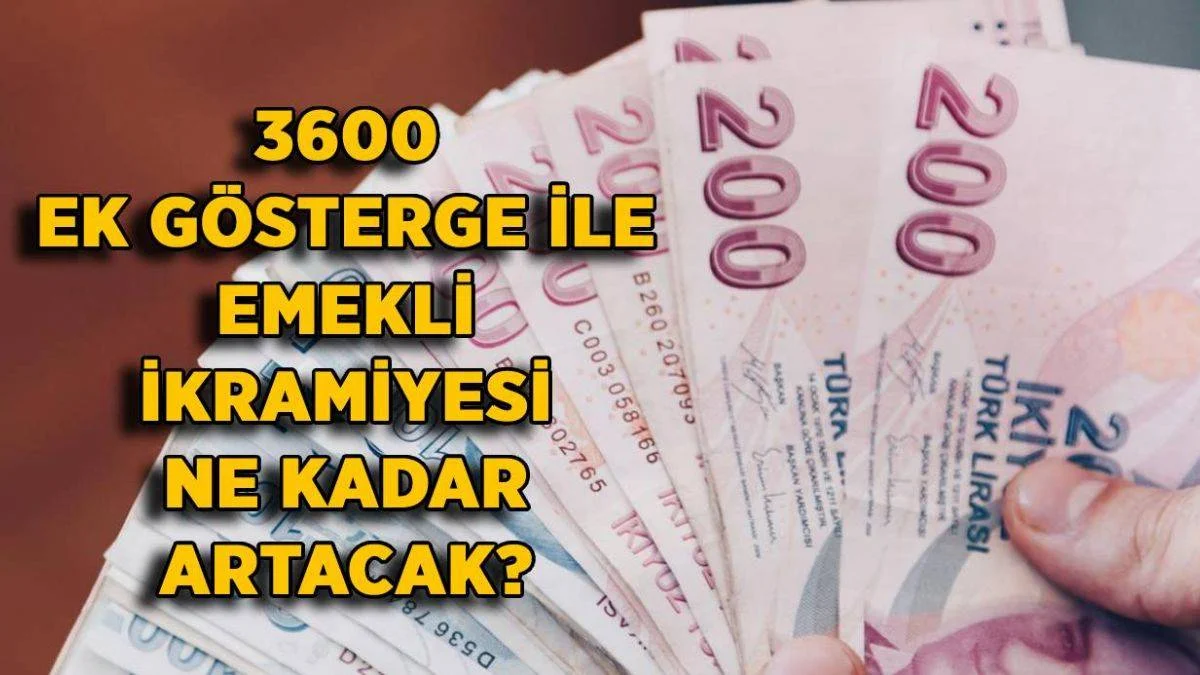 3600 ek gösterge emekli ikramiyesi ne kadar artacak? Emekli ikramiyesi 3600 ek gösterge ile kaç bin lira aratacak?