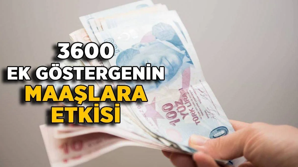 3600 ek gösterge memur maaşları | 3600 ek gösterge maaşlara etkisi nedir?