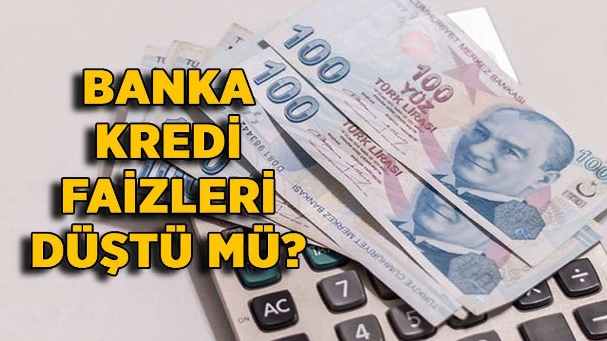 Banka kredi faizleri düştü mü? Konut kredisi, araç kredisi faiz oranları ne kadar?