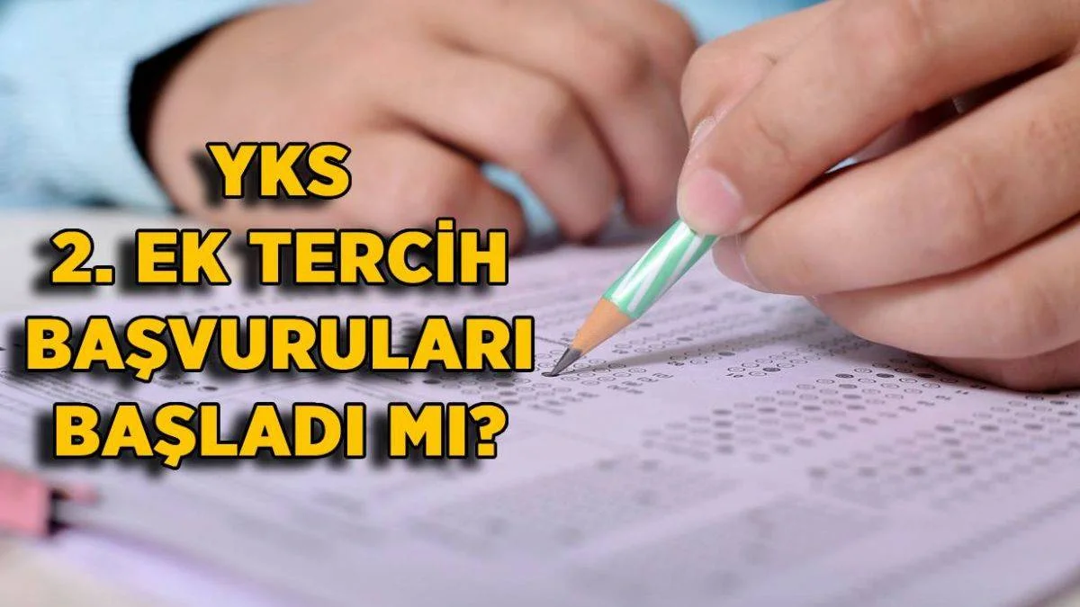 YKS 2. ek tercih başladı mı? Barajı geçemeyenler için YKS tercihi başladı mı?