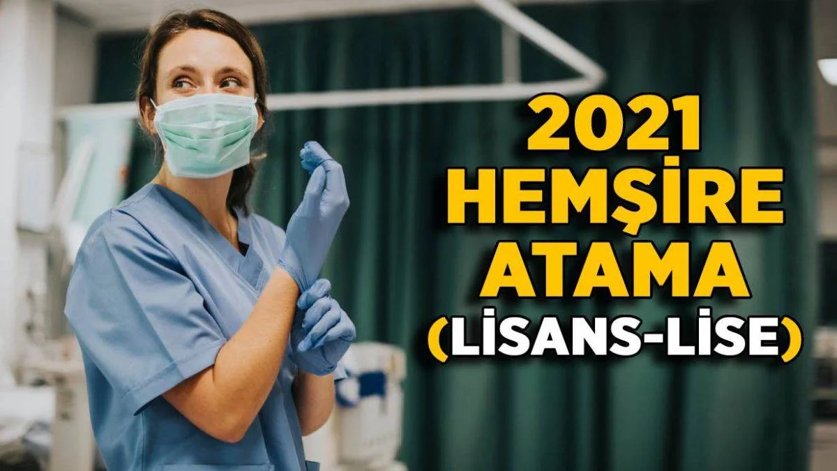 2021 Hemşire (lisans-lise) atama sayısı | Sağlık Bakanlığı hemşire atama kadro ve branş dağılımı