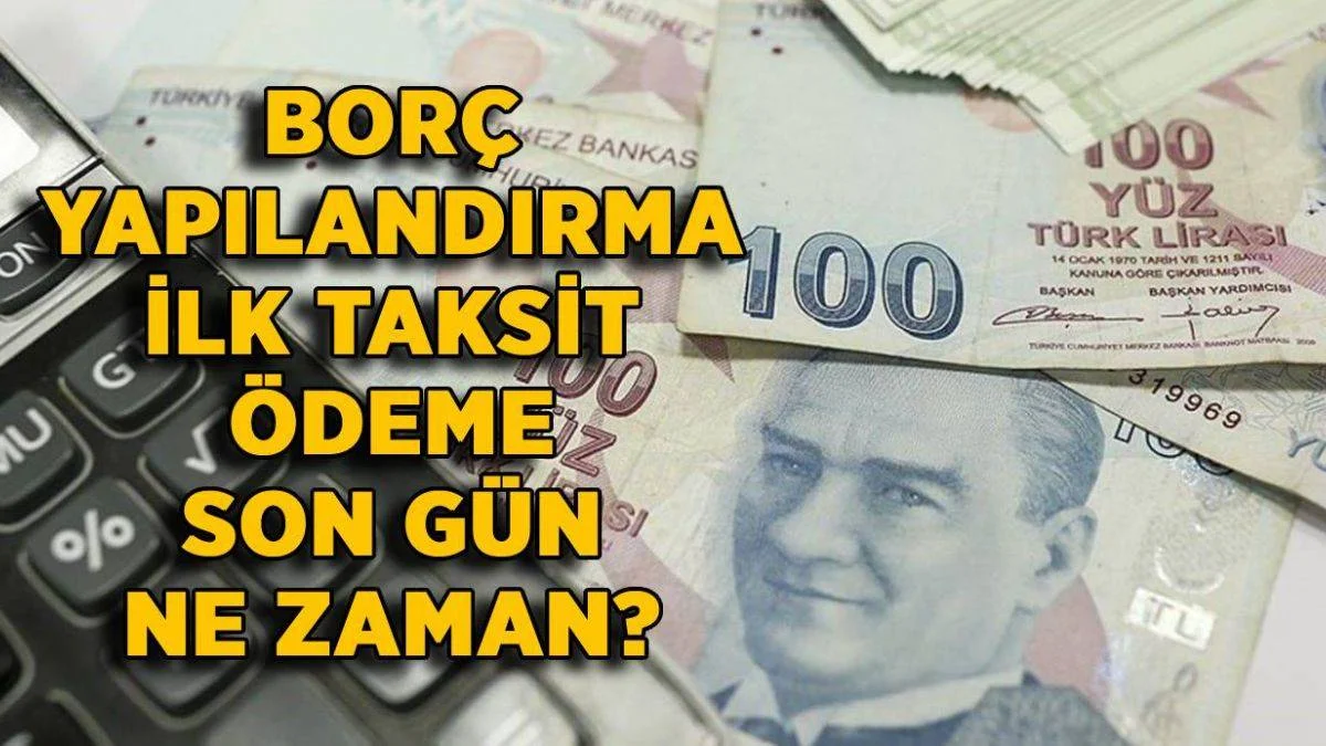 Vergi yapılandırma ilk taksit ödeme son gün ne zaman? Borç yapılandırma birinci taksit son ödeme tarihi
