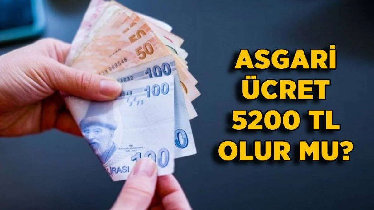 2022 asgari ücret 5200 TL mi olacak? Asgari ücret 5200 lira olur mu?