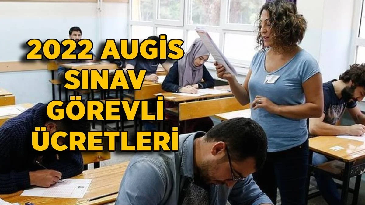 2022 AUGİS gözetmen ücreti ne kadar? Açıköğretim (AÖF) salon başkanı sınav görevli ücreti kaç TL?
