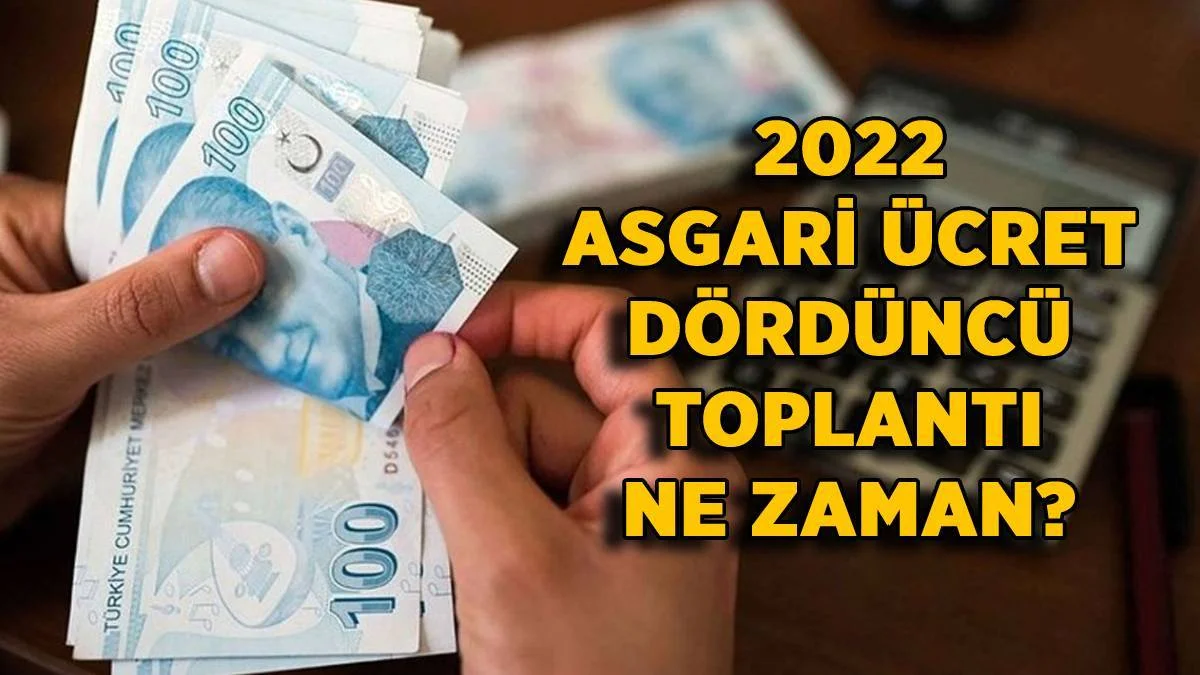 Asgari ücret 4. toplantı ne zaman yapılacak? 2022 asgari ücret tespit son toplantı tarihi ne zaman?