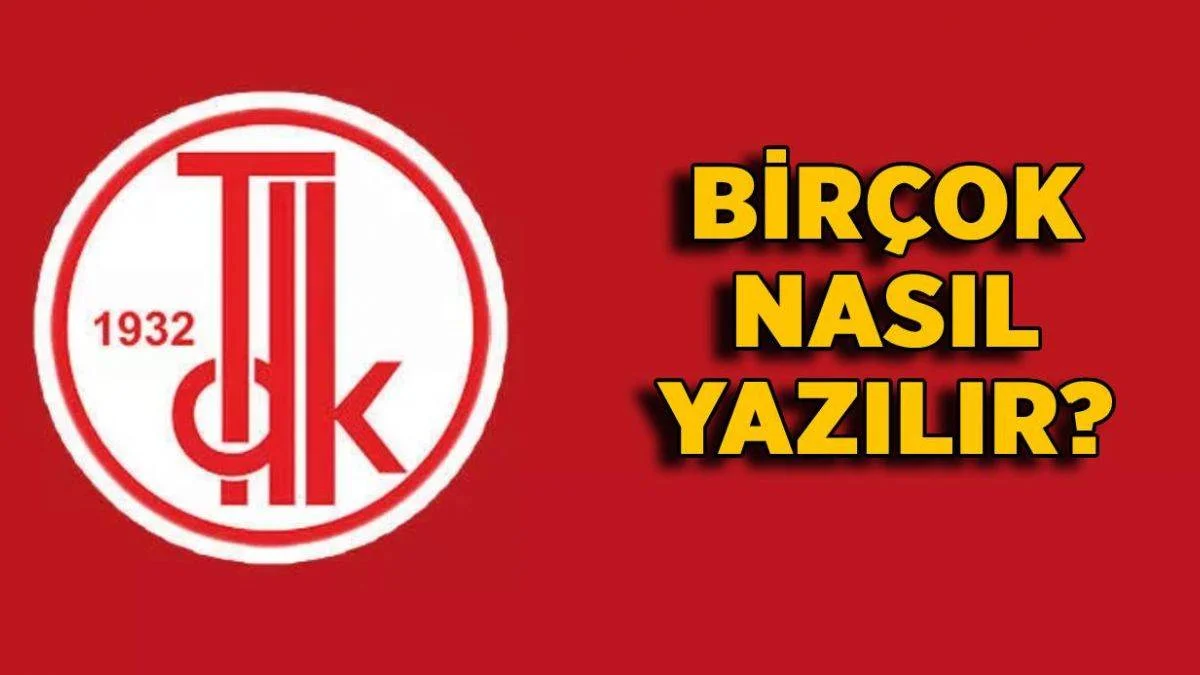 Birçok nasıl yazılır? Bir çok ayrı mı yazılır bitişik mi yazılır TDK?