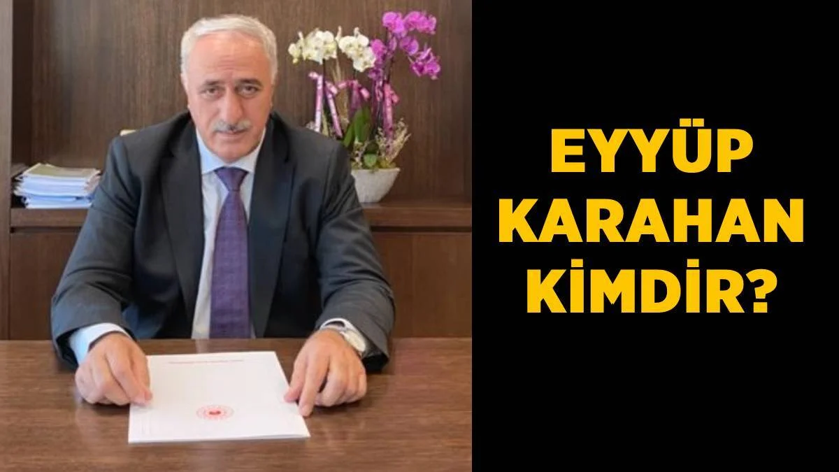 Eyyüp Karahan kimdir? Eyyüp Karahan nereli, kaç yaşında?
