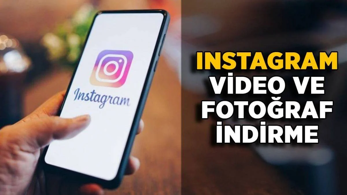 İnstagram video indir | Instagram'dan video nasıl indirilir? Instagram hikayesi nasıl indirilir kaydedilir?