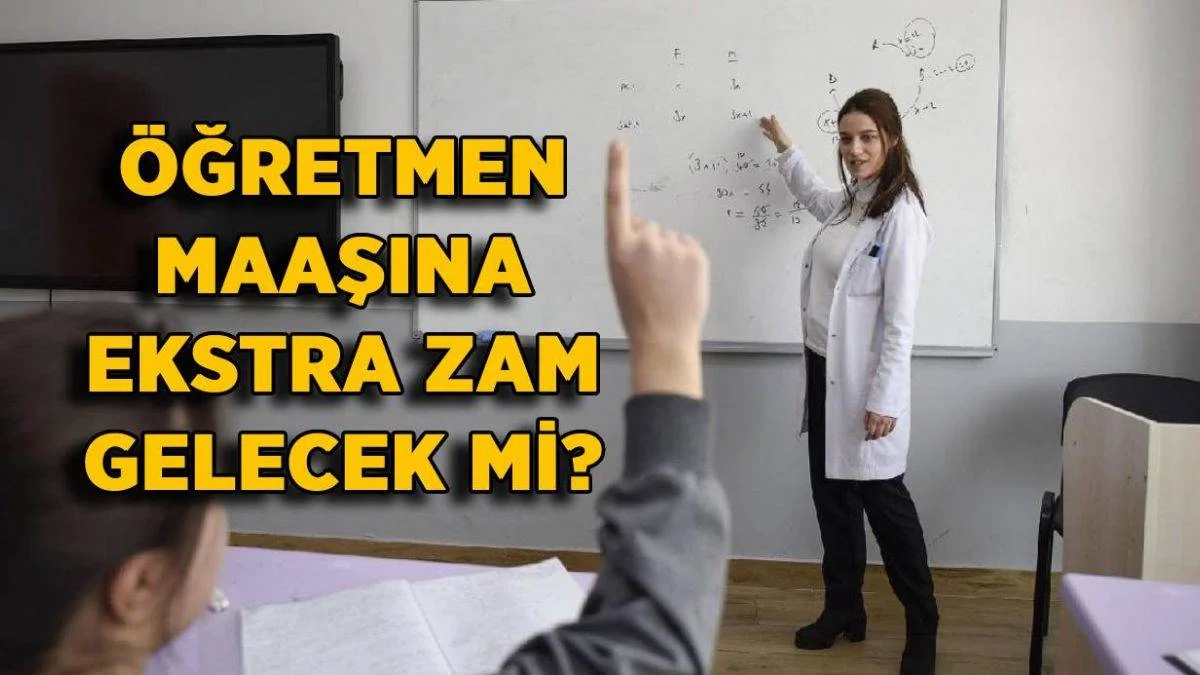 Öğretmen maaşına düzeltme yapılacak mı? Öğretmen 2022 maaşına ekstra zam yapılacak mı?