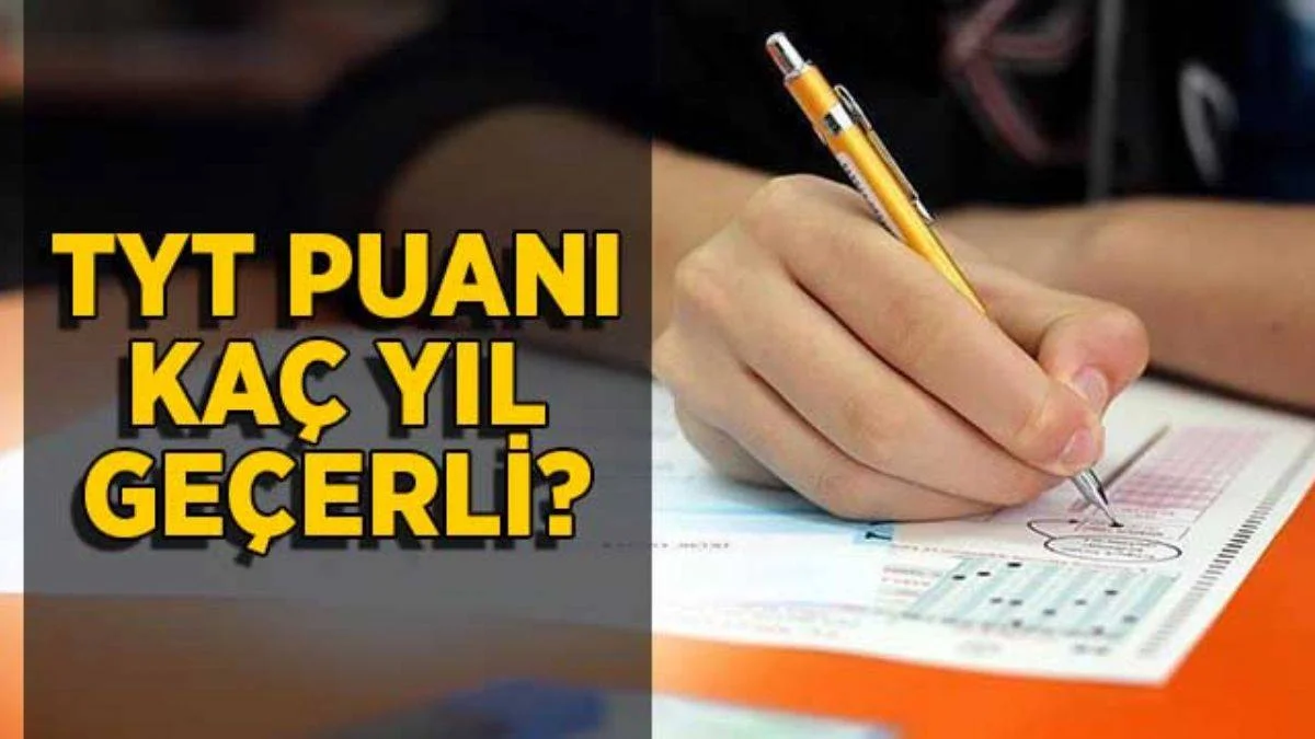 TYT puanı kaç yıl geçerli? TYT puanı bir sonraki sene kullanılır mı? TYT puanı 2 yıl mı geçerli?