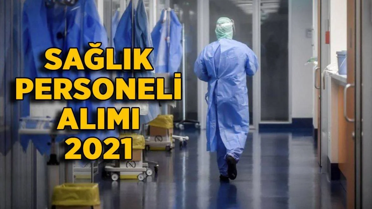 2021 sağlık personeli alımı başladı mı? Sağlık Bakanlığı personel alımı ne zaman?