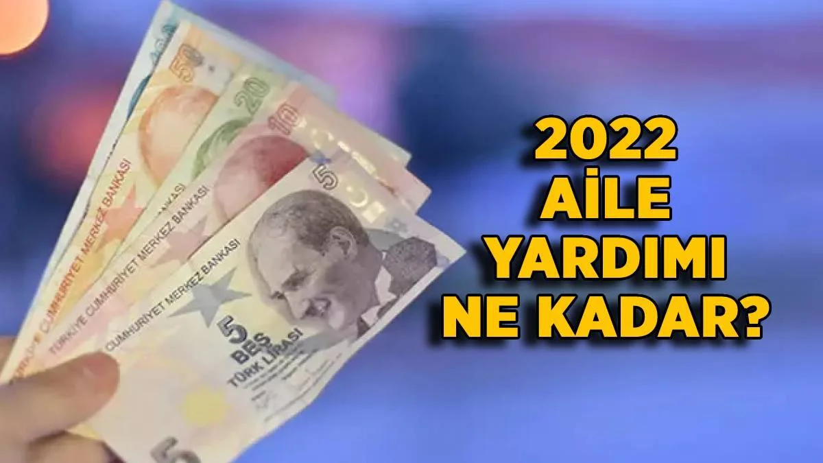 2022 Aile Yardımı ne kadar? Eşi çalışmayan çocuklu aile yardımı kaç TL oldu?