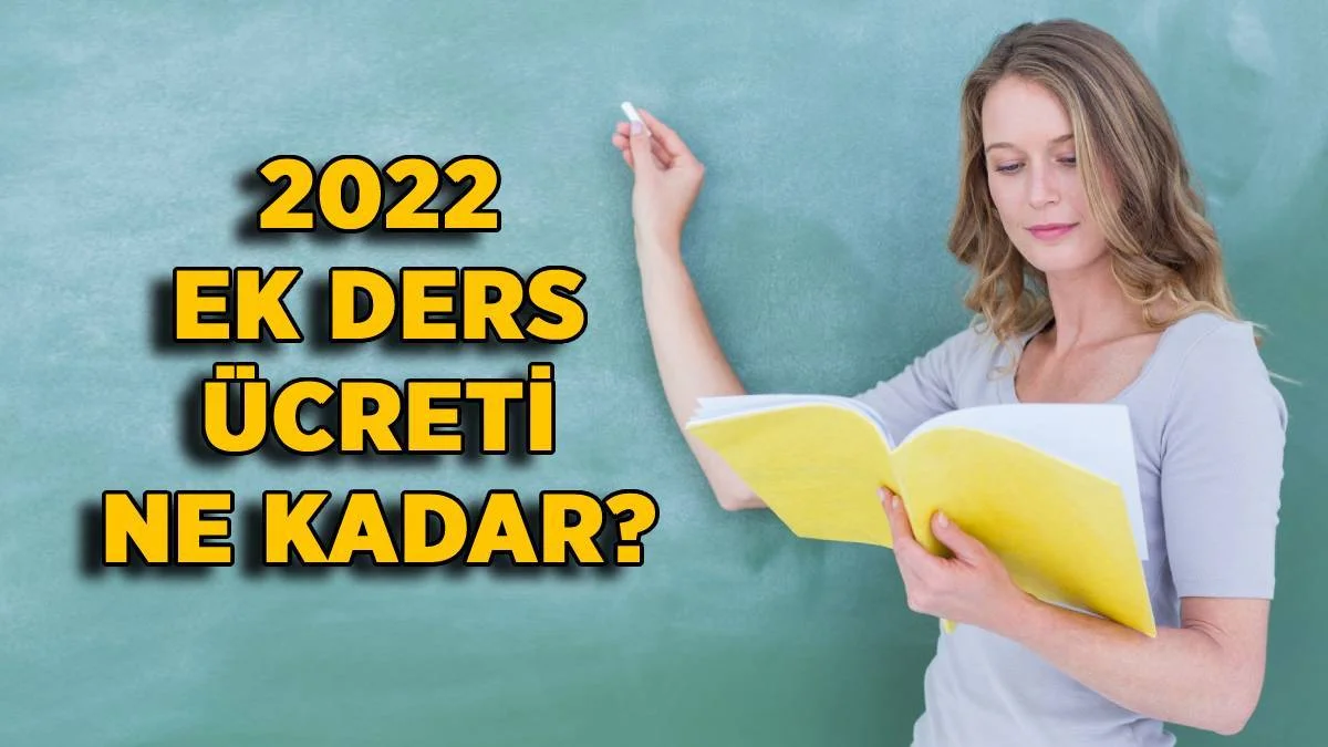 2022 ek ders ücreti (Kadrolu-Sözleşmeli) | 2022 ek ders zammı ne kadar oldu? Ek ders saat ücreti ne kadar oldu?