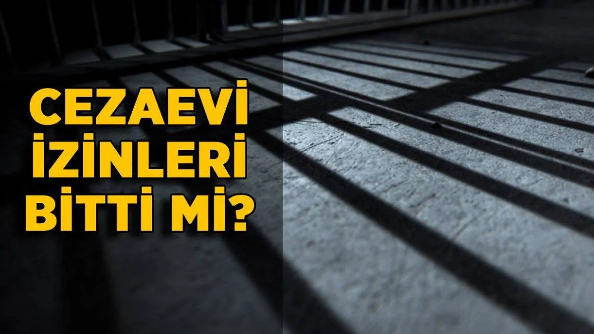 Açık cezaevi izinleri uzatıldı mı? Cezaevi izinleri ne zaman bitecek? Cezaevi izini bitti mi?