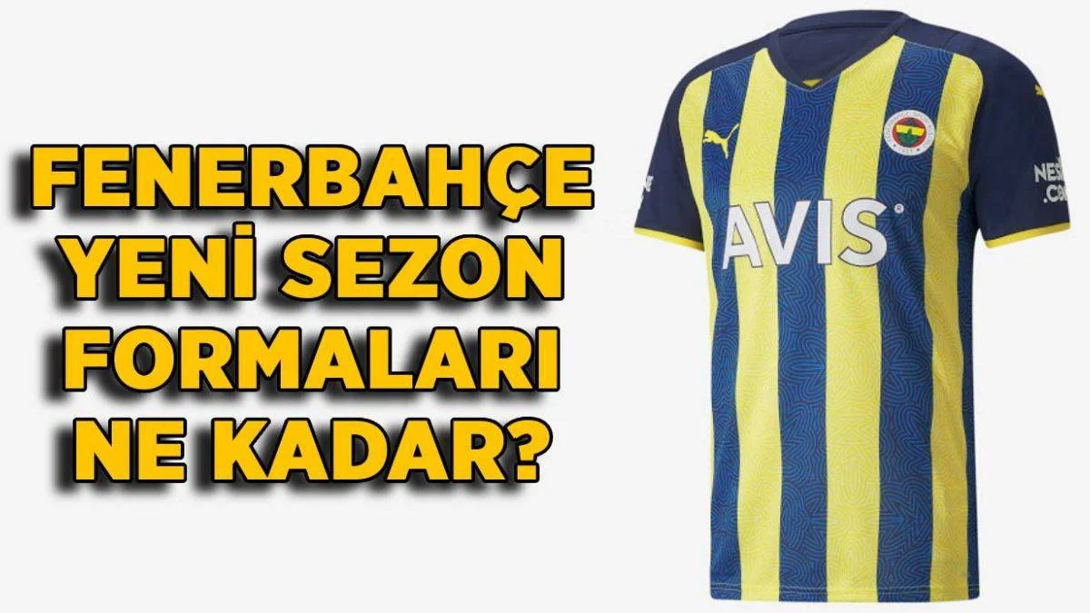 Fenerbahçe forma fiyatları | Fenerbahçe yeni sezon forması ne kadar?