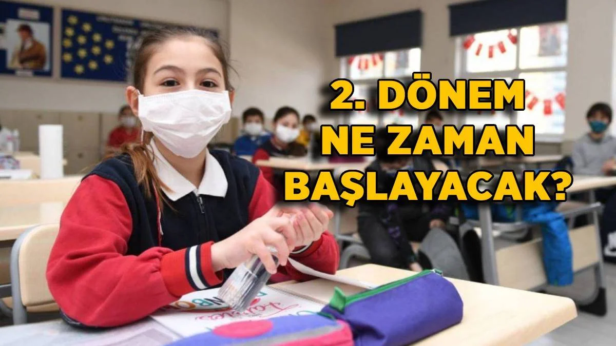 İkinci dönem ne zaman başlayacak? 15 tatili (yarıyıl) ne zaman bitecek? 2. dönem hangi gün başlıyor?