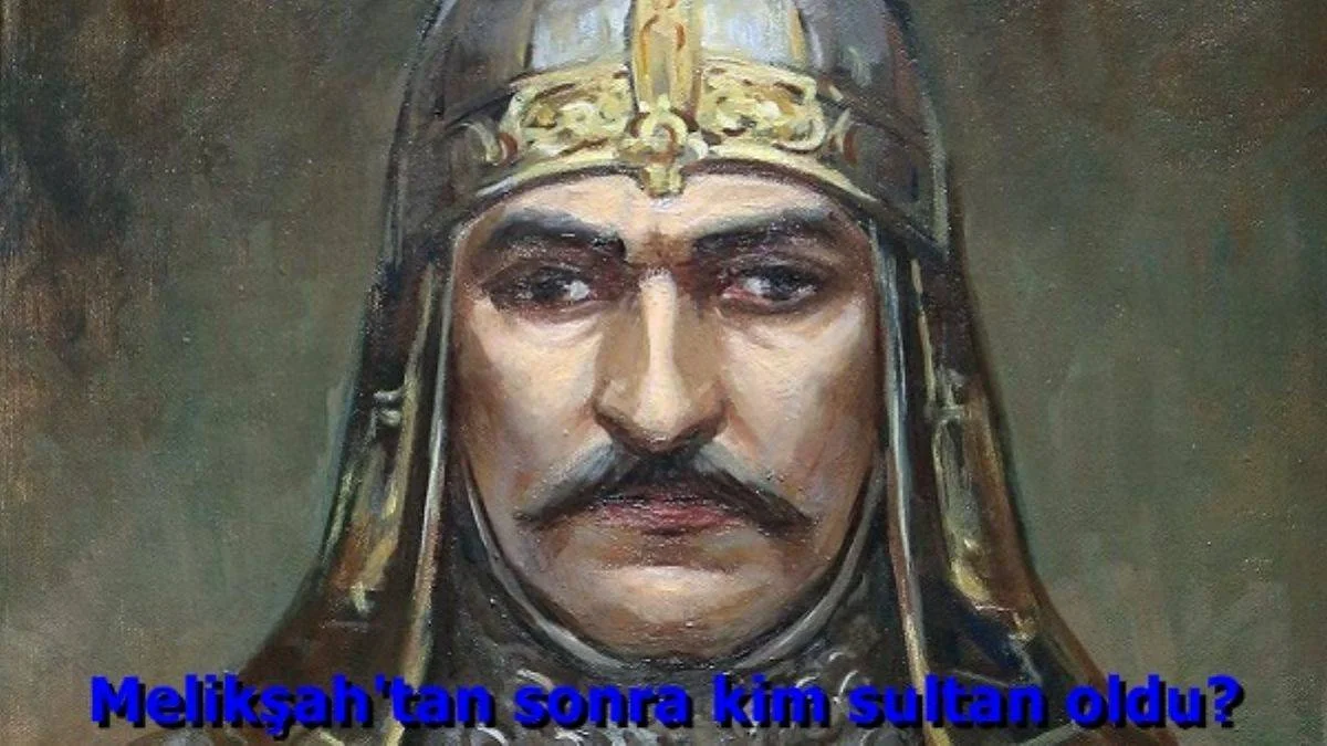 Melikşah'tan sonra kim sultan oldu? Melikşah'ın yerine tahta kim geçti?