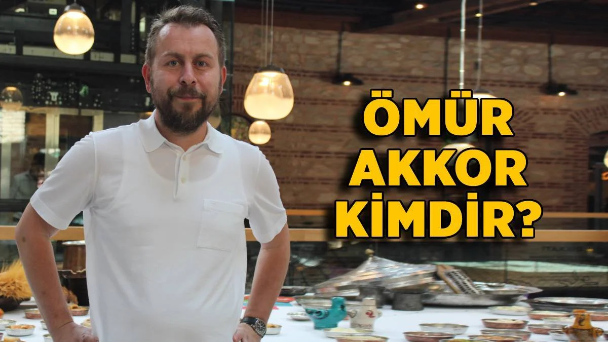 Ömür Akkor kimdir? Ömür Akkor'un restoranı nerede? Ömür Akkor nerede çalışıyor?