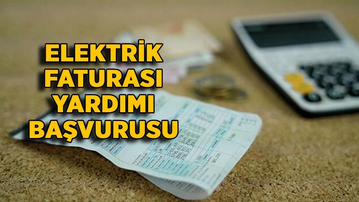 Elektrik fatura yardımı başvurusu 2022 | Elektrik faturası desteği başvurusu nasıl yapılır? Elektrik yardımı parası kimlere verilir?