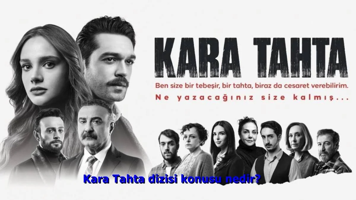 Kara Tahta dizisi konusu nedir? Kara Tahta oyuncuları kimler?