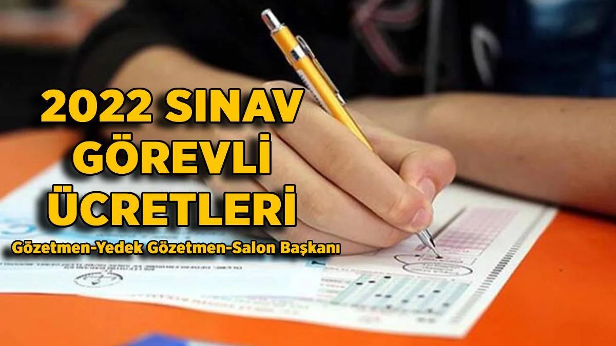 ÖSYM Gözetmen-Yedek Gözetmen-Salon Başkanı sınav görevi ücreti 2022 | Öğretmen MEB, AÖF (AUGİS) sınav görevli ücretleri?