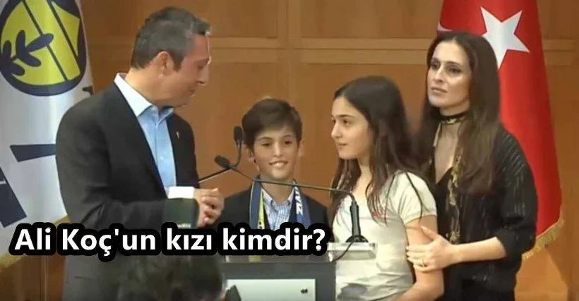 Ali Koç'un kaç çocuğu var? Ali Koç'un kızı kimdir?