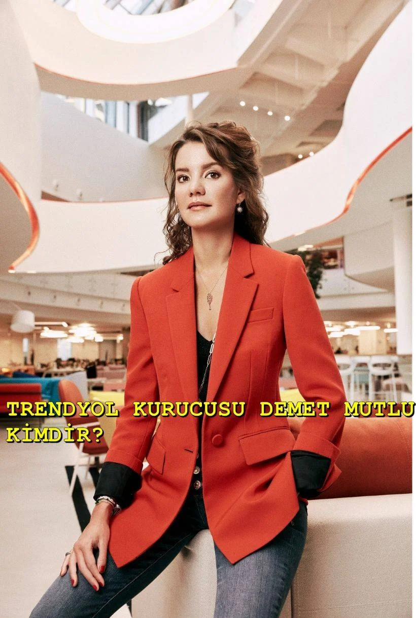 Trendyol kurucusu kimdir? Demet Mutlu kim?