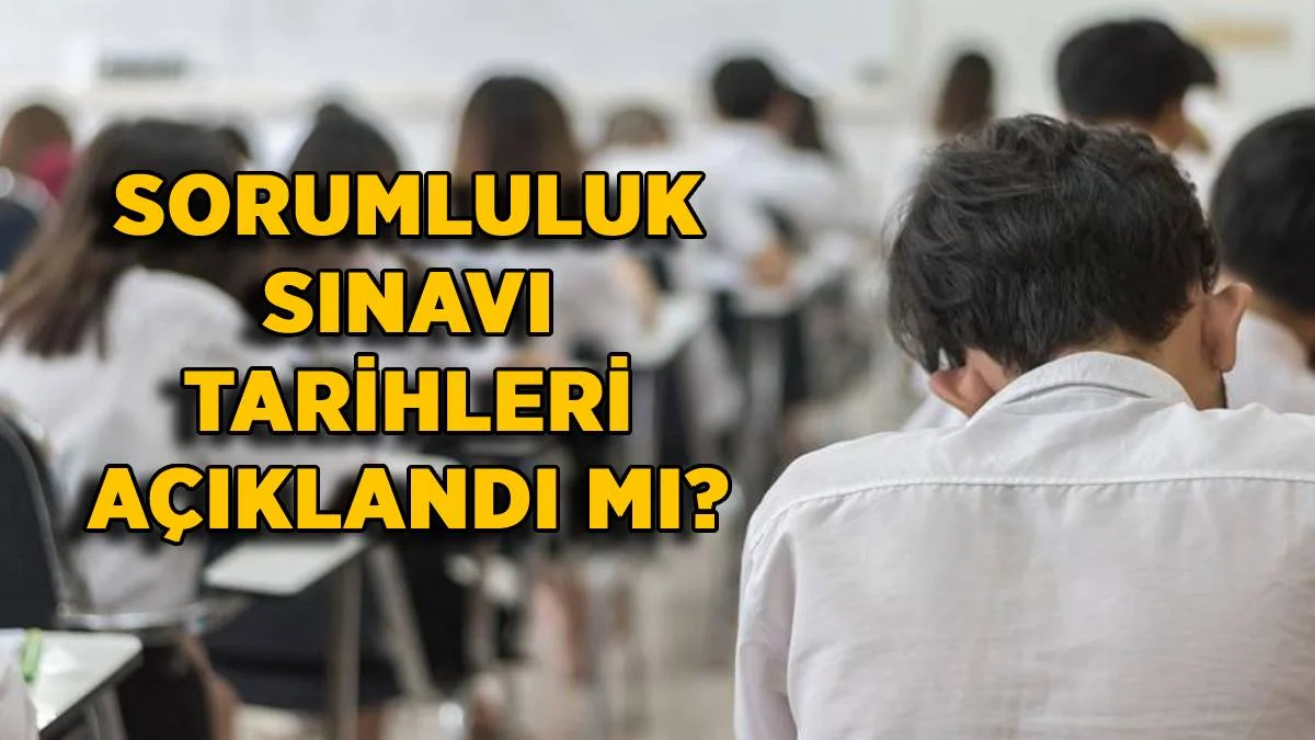 2022 Lise sorumluluk sınavları | Lise 9. 10, 11, 12. sınıf sorumluluk sınavı ne zaman yapılacak? Zayıf ders 2022 Lise sorumluluk (telafi) sınavı hangi ay?