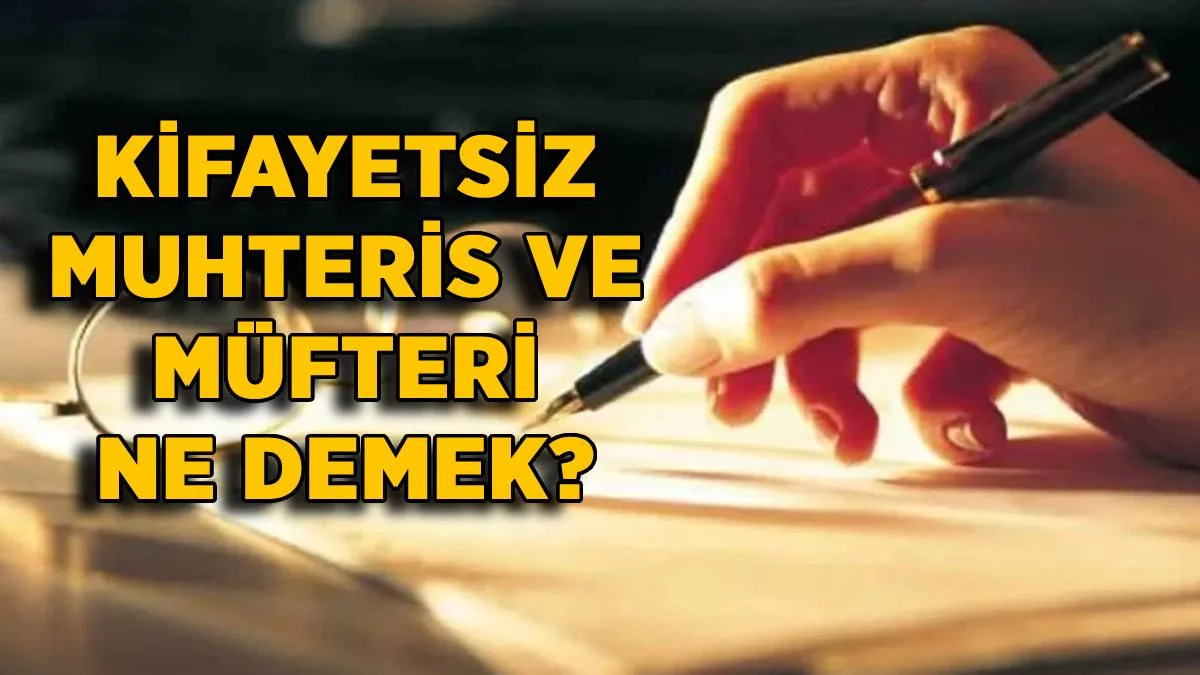 Kifayetsiz muhteris ve müfteri ne demek? Kifayetsiz muhteris kime denir? Kifayetsiz muhteris TDK anlamı nedir?