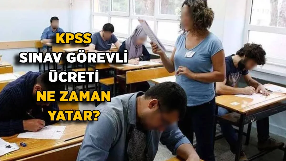 2022 KPSS sınav görevli ücreti ne zaman yatar? ÖSYM sınav görevi ücreti kaç gün sonra yatacak? Gözetmen-Yedek Gözetmen ücreti ne zaman yatar?