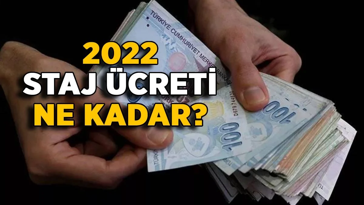 2022 Staj ücreti ne kadar oldu? Staj ücreti zamlandı mı? 2022 Temmuz zamlı staj ücreti (maaşı) kaç TL oldu?