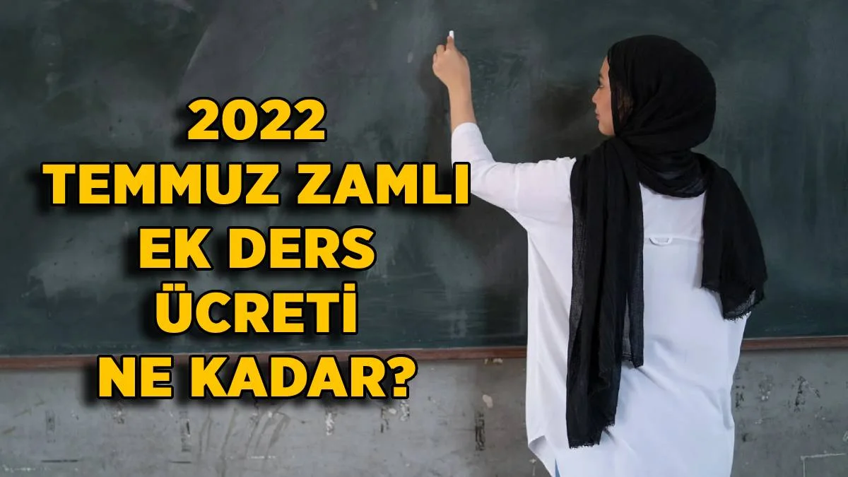 2022 Temmuz ek ders ücreti (kadrolu-sözleşmeli-ücretli) ne kadar? Zamlı öğretmen ek ders ücreti net kaç TL oldu? (Gündüz, nöbet, DYK, İYEP)